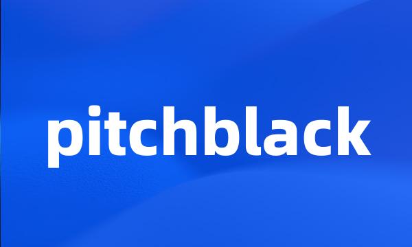 pitchblack