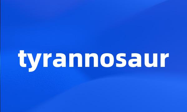 tyrannosaur