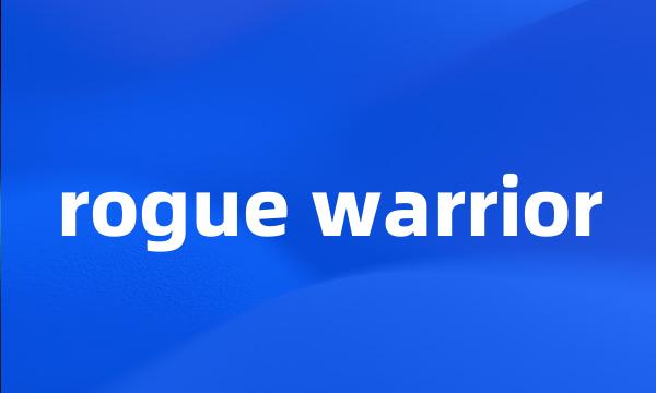 rogue warrior