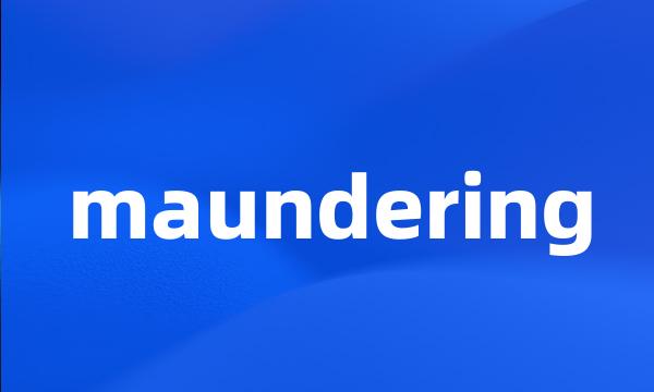 maundering