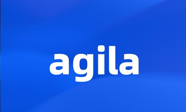 agila