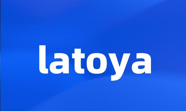 latoya