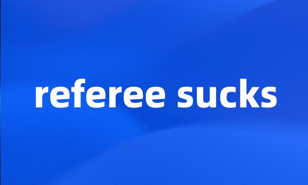 referee sucks