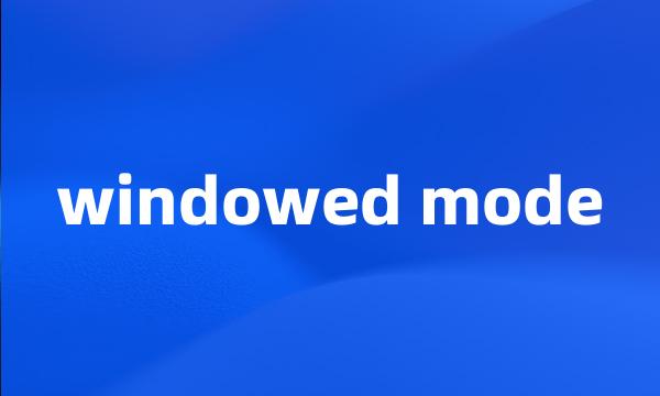 windowed mode