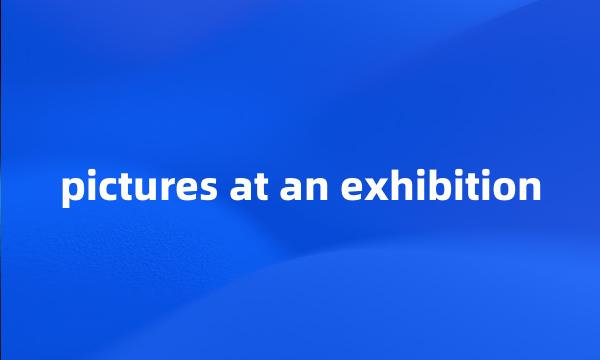 pictures at an exhibition