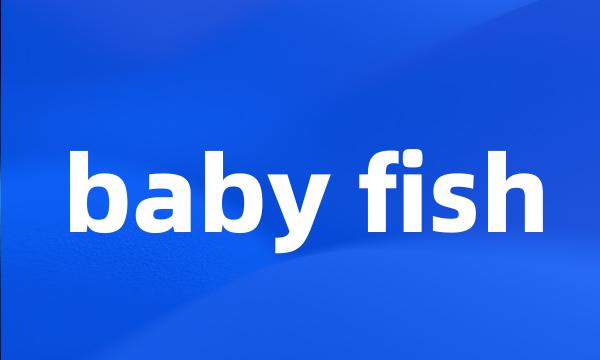 baby fish