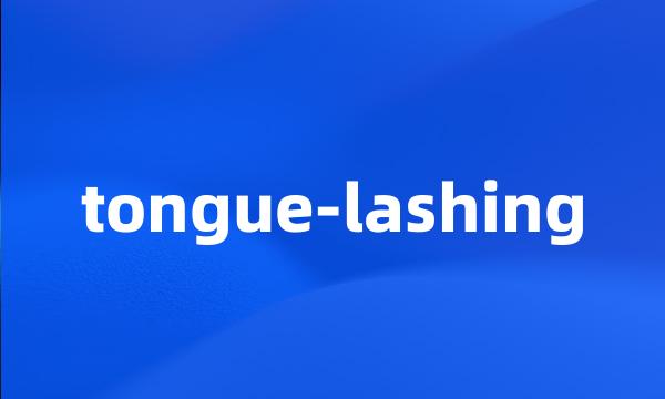 tongue-lashing