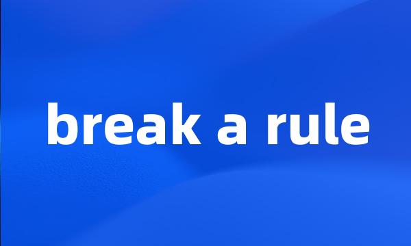 break a rule