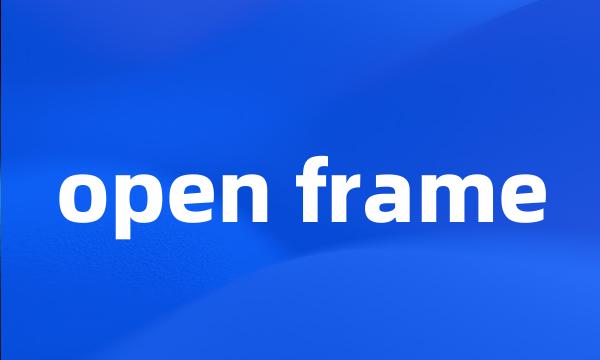 open frame