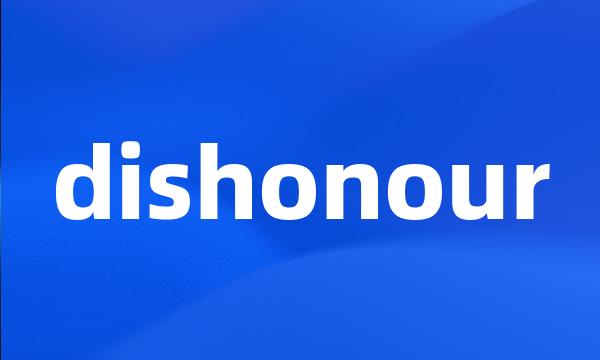 dishonour