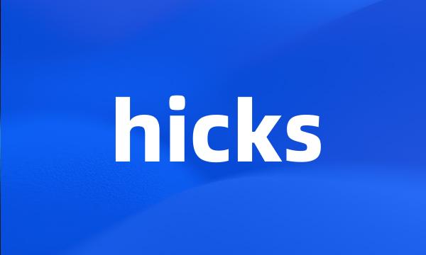 hicks