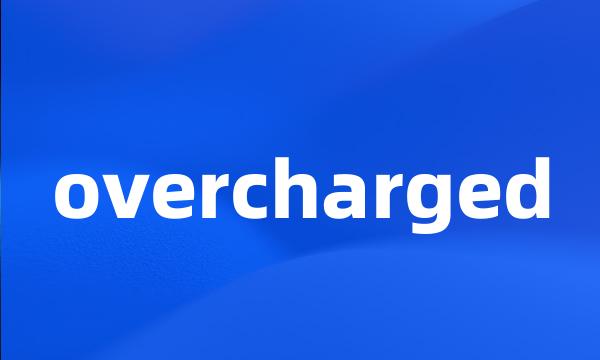 overcharged