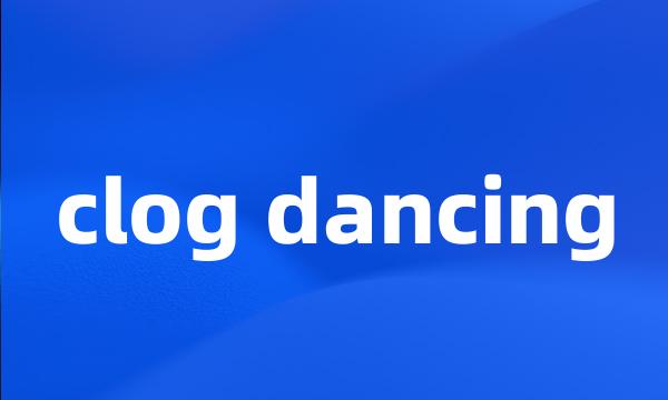 clog dancing