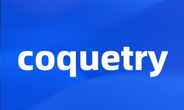 coquetry