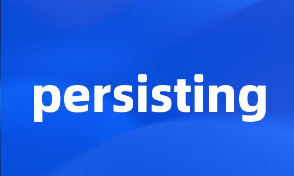 persisting
