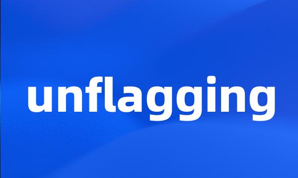 unflagging