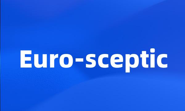 Euro-sceptic