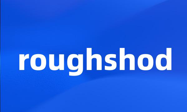 roughshod