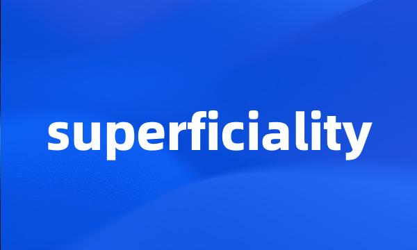 superficiality