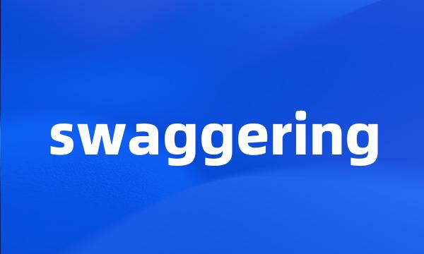 swaggering