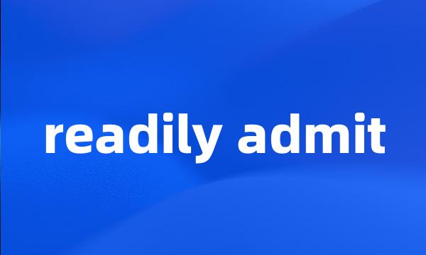 readily admit