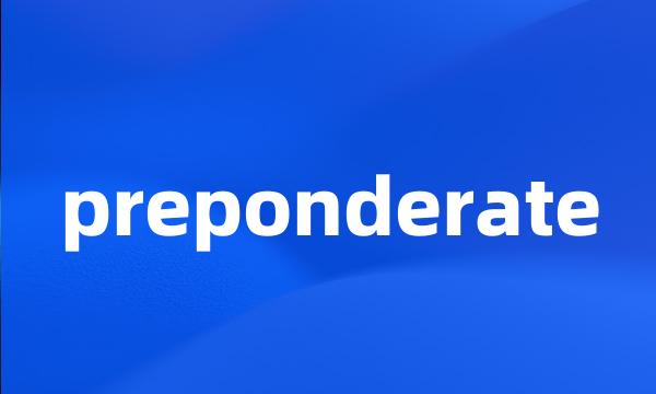 preponderate