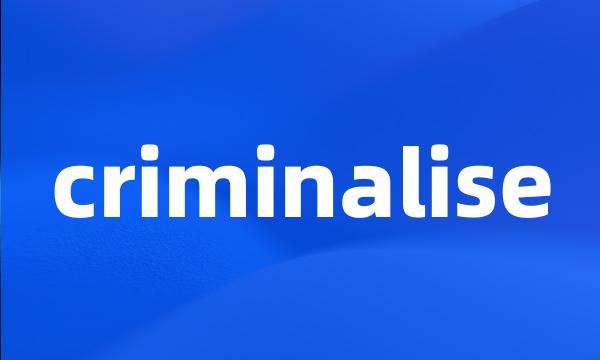 criminalise