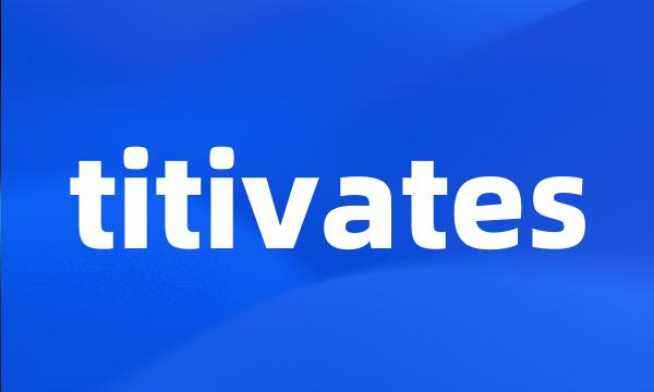 titivates