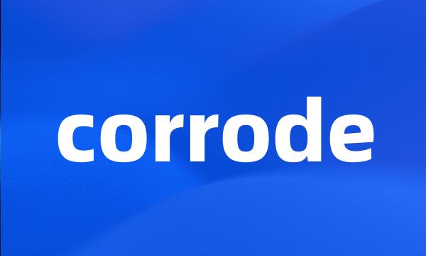 corrode