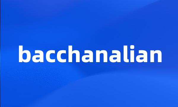 bacchanalian