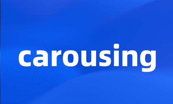 carousing