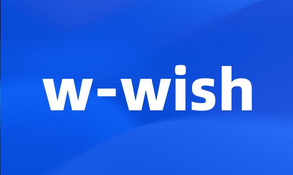 w-wish