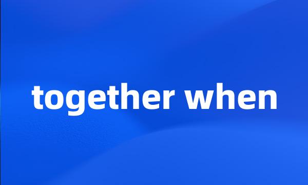 together when