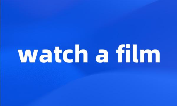 watch a film