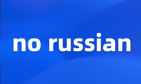 no russian