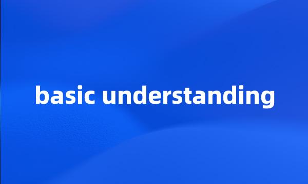 basic understanding