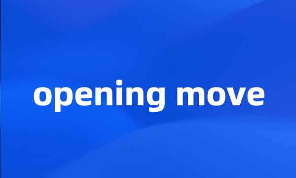 opening move