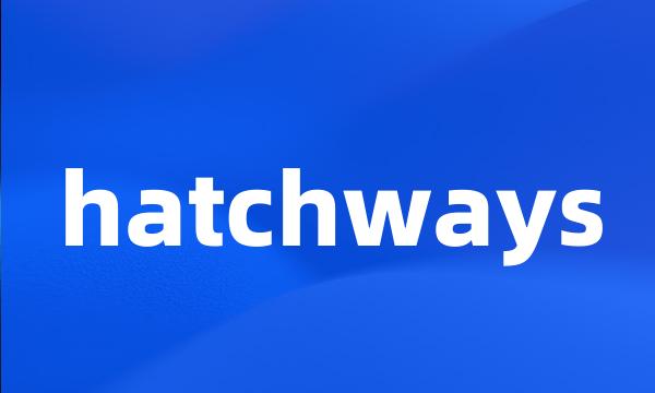 hatchways