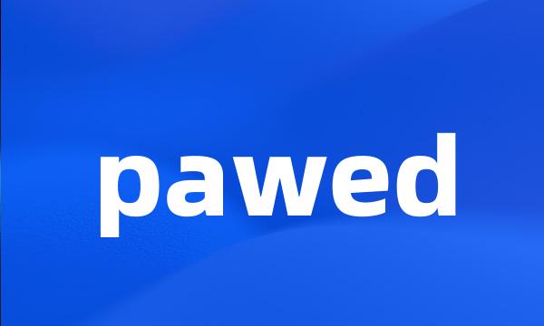 pawed