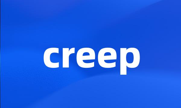 creep