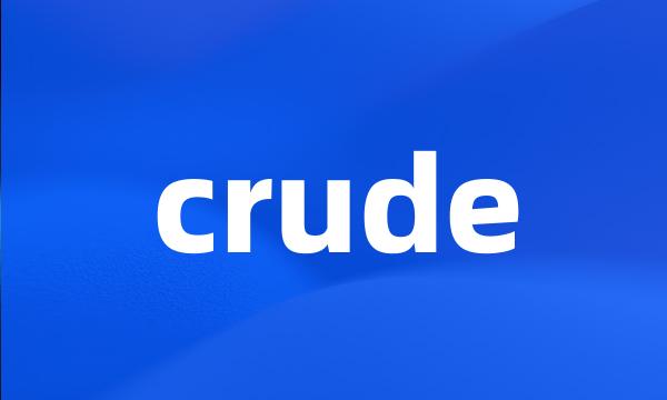 crude