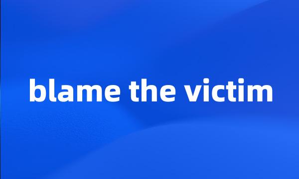 blame the victim