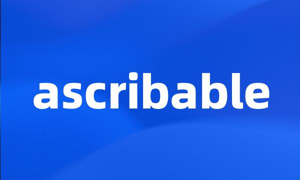 ascribable