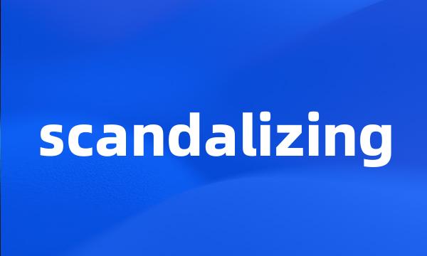 scandalizing