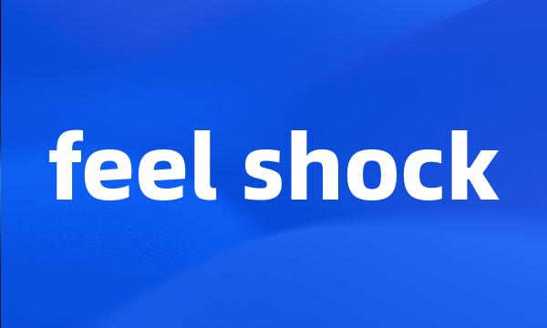 feel shock