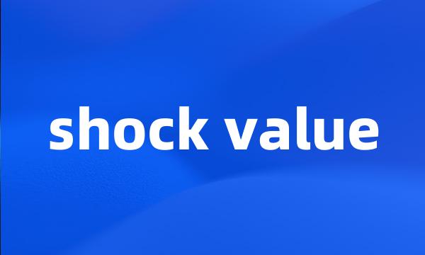 shock value