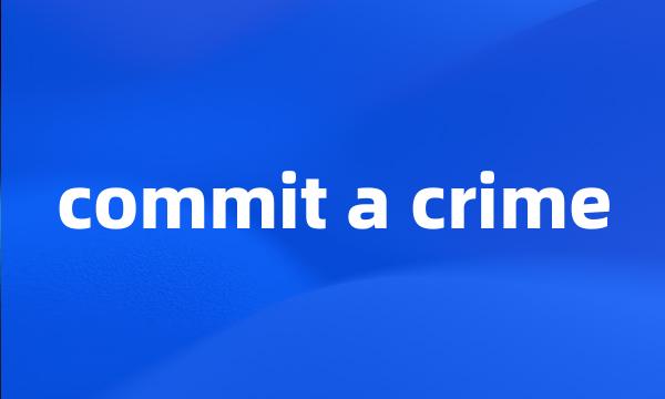 commit a crime