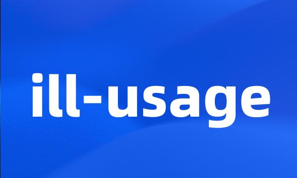 ill-usage