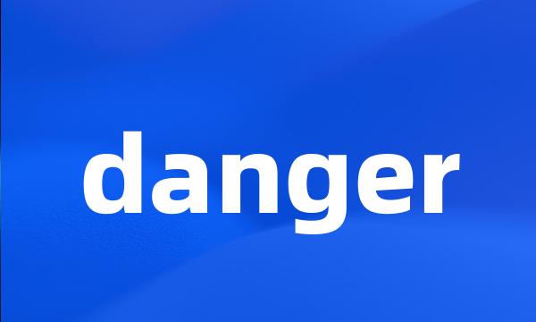 danger