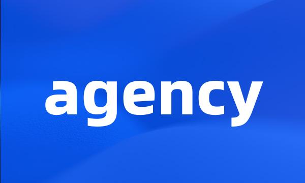 agency